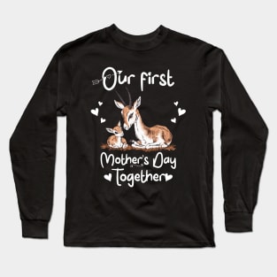 Our First Mothers Day Together Mom And Baby Gazelle Long Sleeve T-Shirt